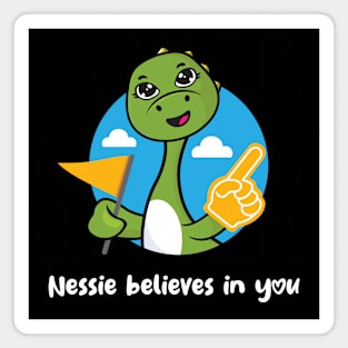 Nessie believes in you (on dark colors) Magnet